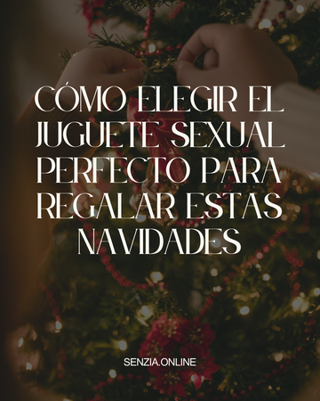 Regalos íntimos Navidad 2025 | Cómo elegir el juguete perfecto